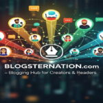 Blogsternation.com – Blogging Hub for Creators & Readers